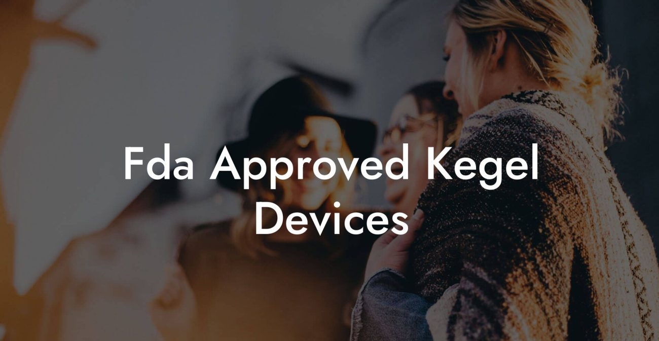 Fda Approved Kegel Devices