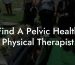 Find A Pelvic Health Physical Therapist