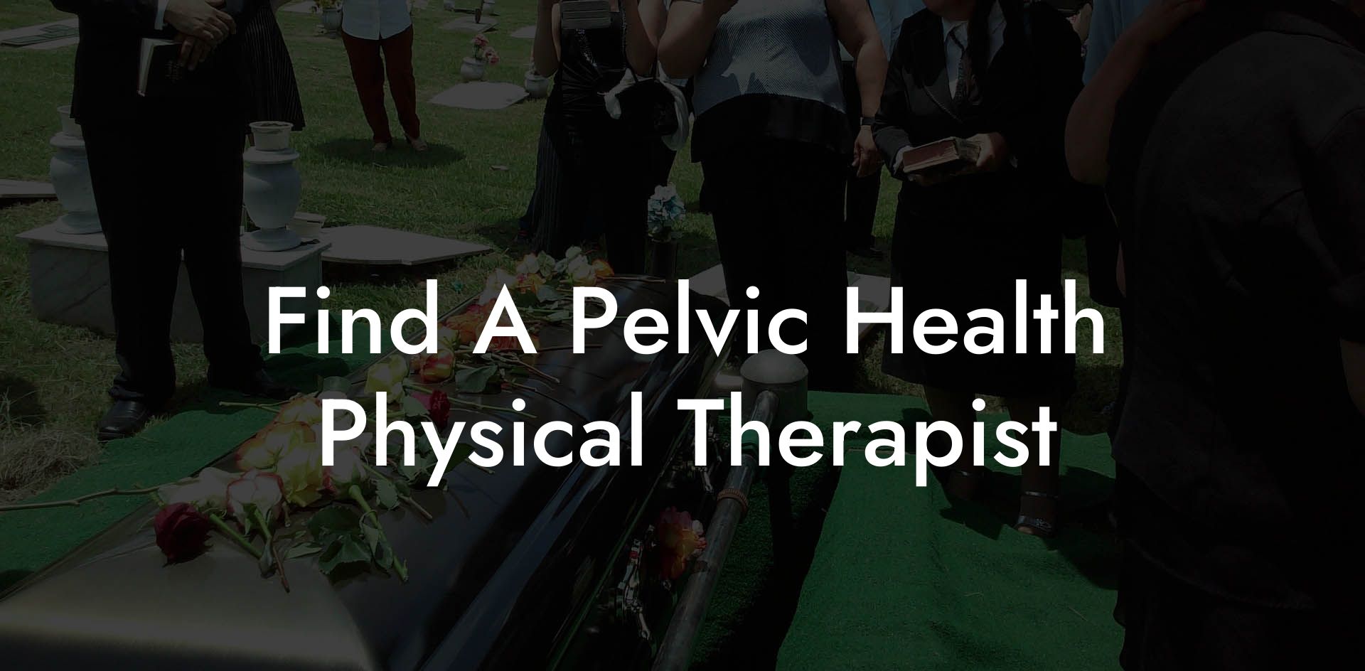 Find A Pelvic Health Physical Therapist