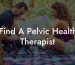 Find A Pelvic Health Therapist