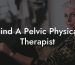 Find A Pelvic Physical Therapist
