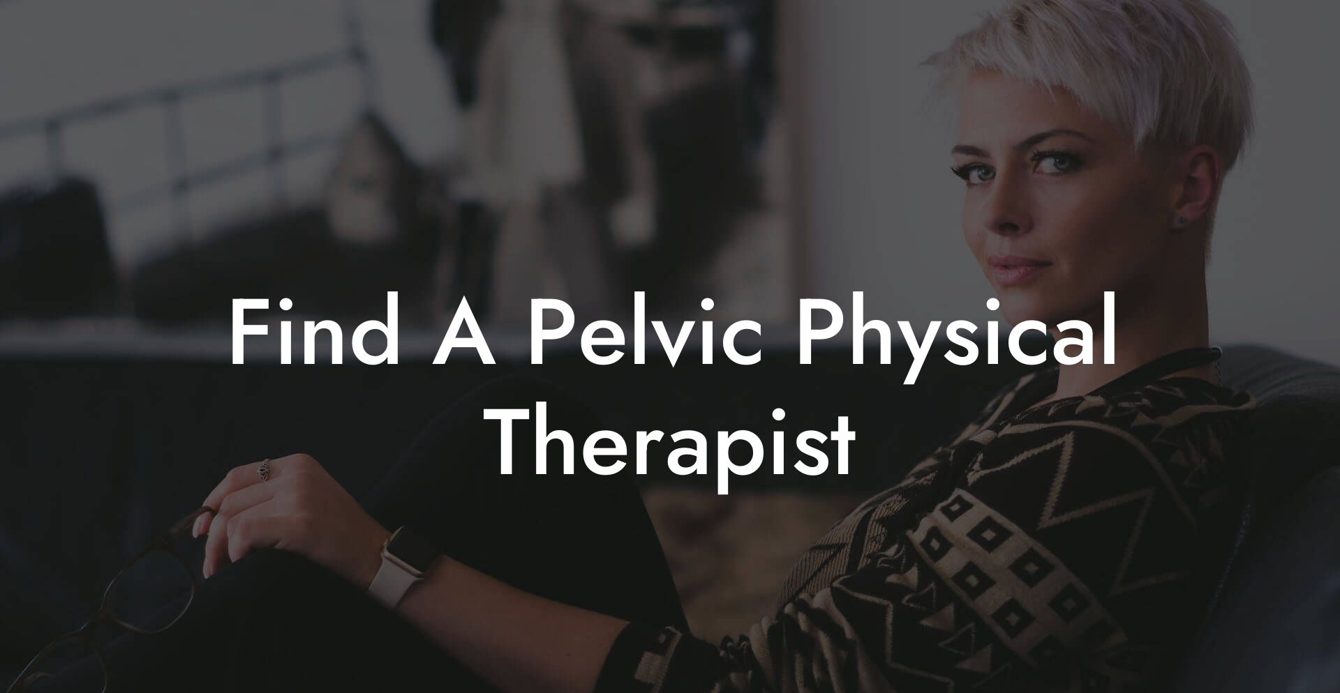 Find A Pelvic Physical Therapist