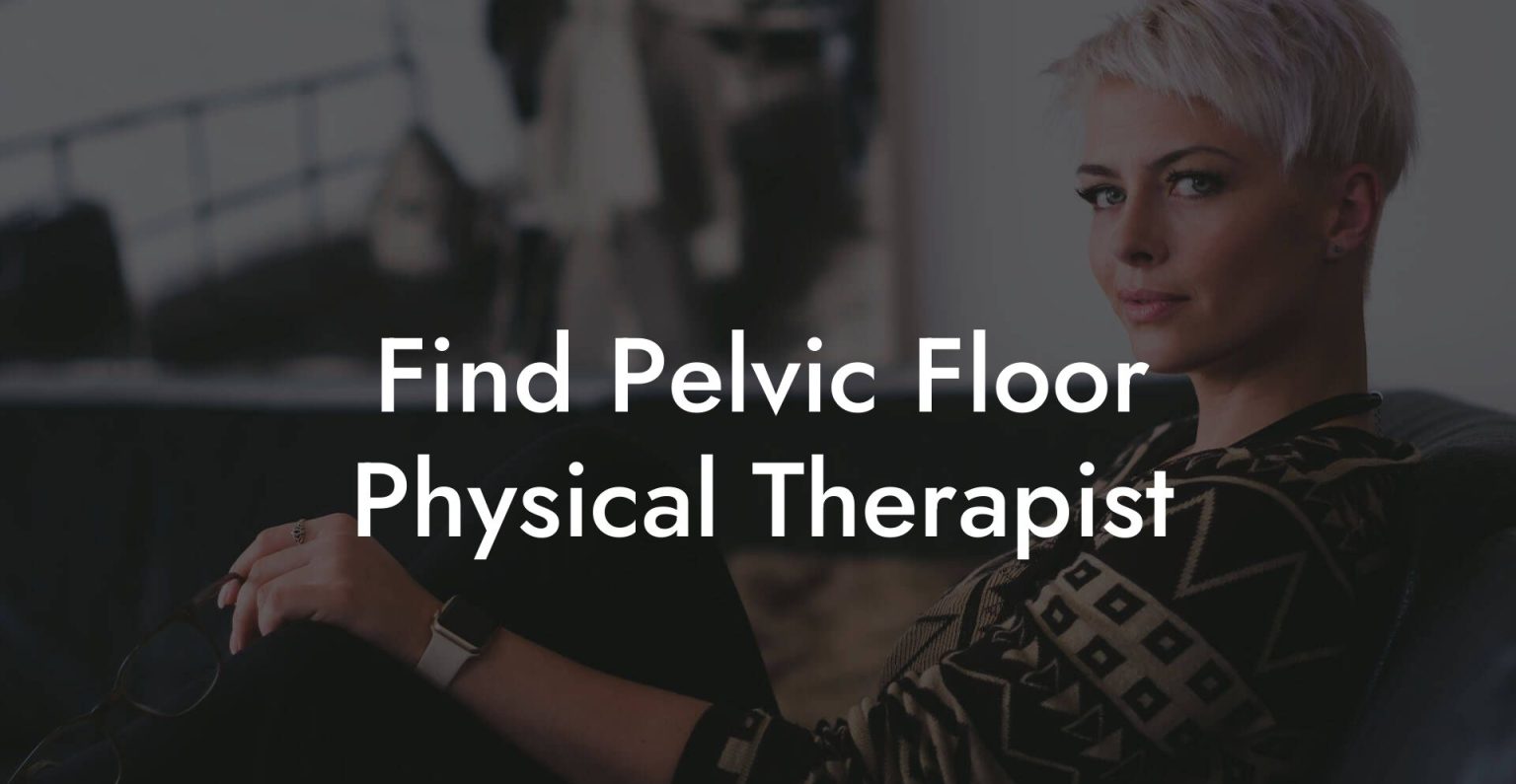 Find Pelvic Floor Physical Therapist - Glutes, Core & Pelvic Floor