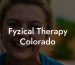 Fyzical Therapy Colorado