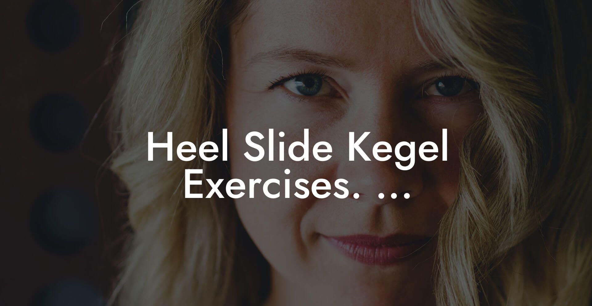 Heel Slide Kegel Exercises. ...
