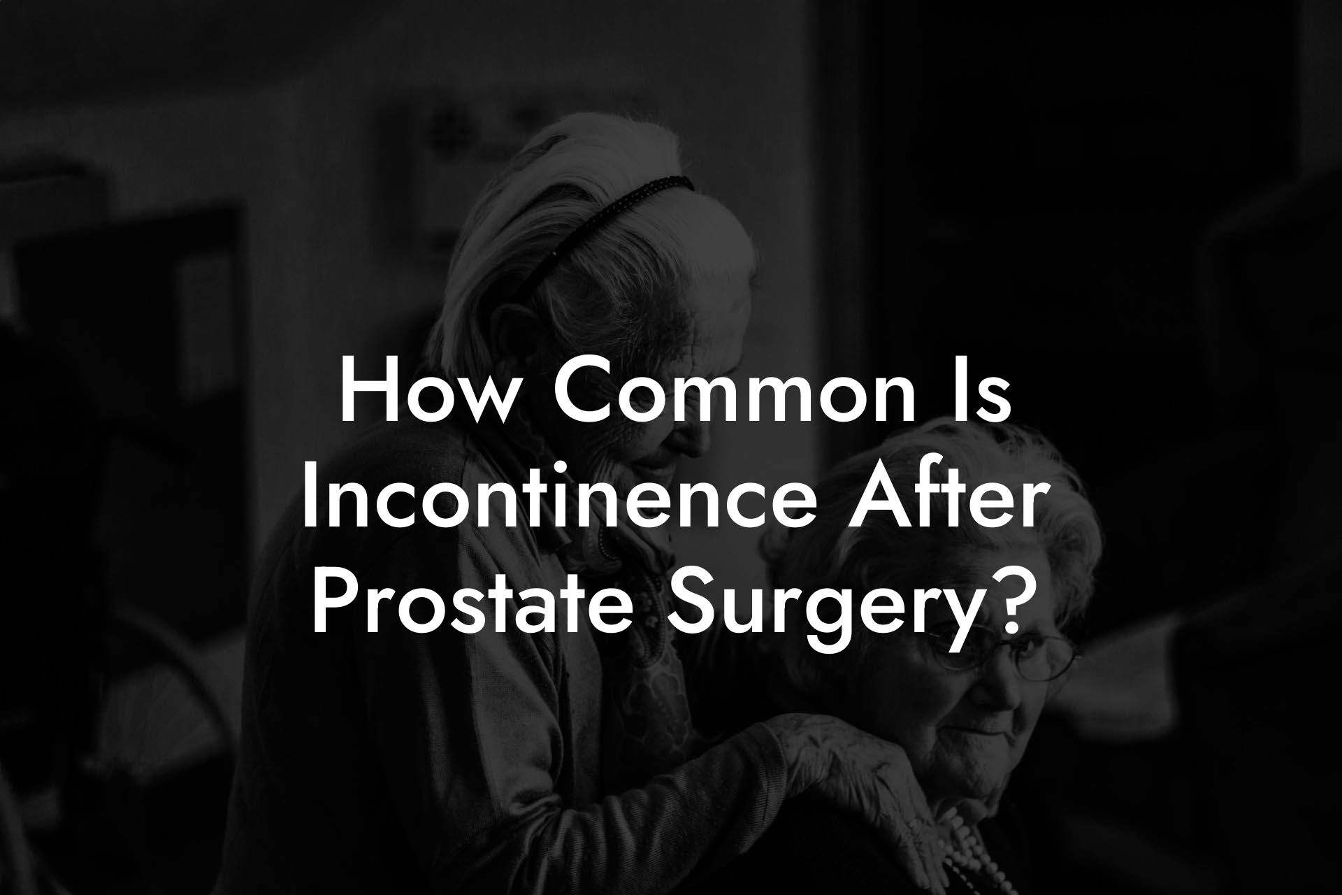 How Common Is Incontinence After Prostate Surgery?