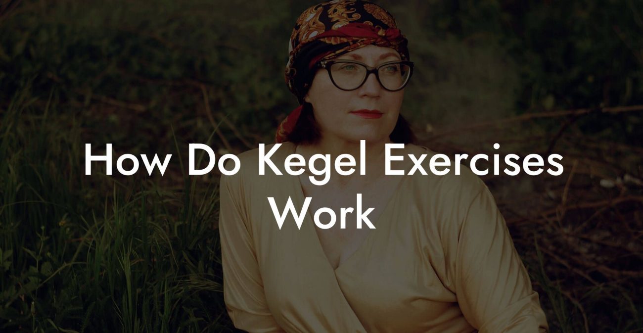 How Do Kegel Exercises Work