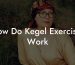 How Do Kegel Exercises Work