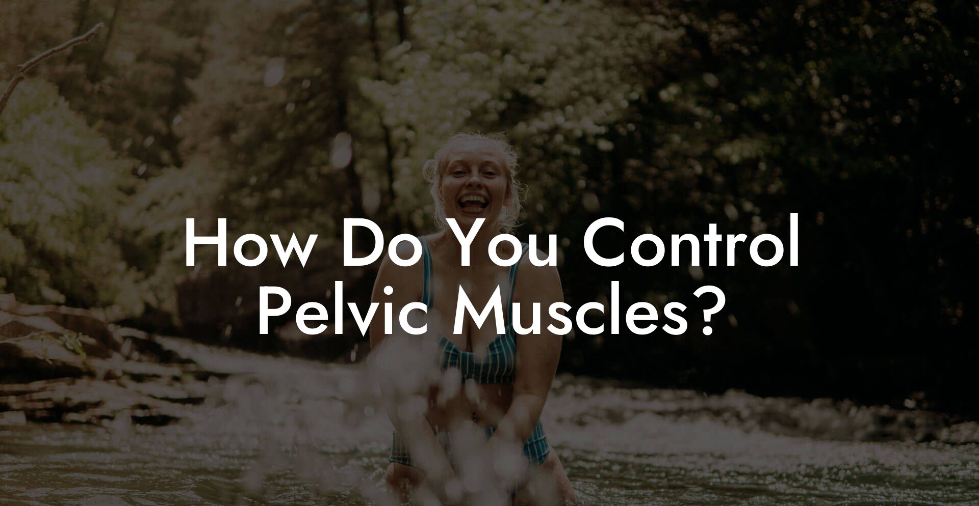 How Do You Control Pelvic Muscles?