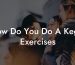 How Do You Do A Kegel Exercises