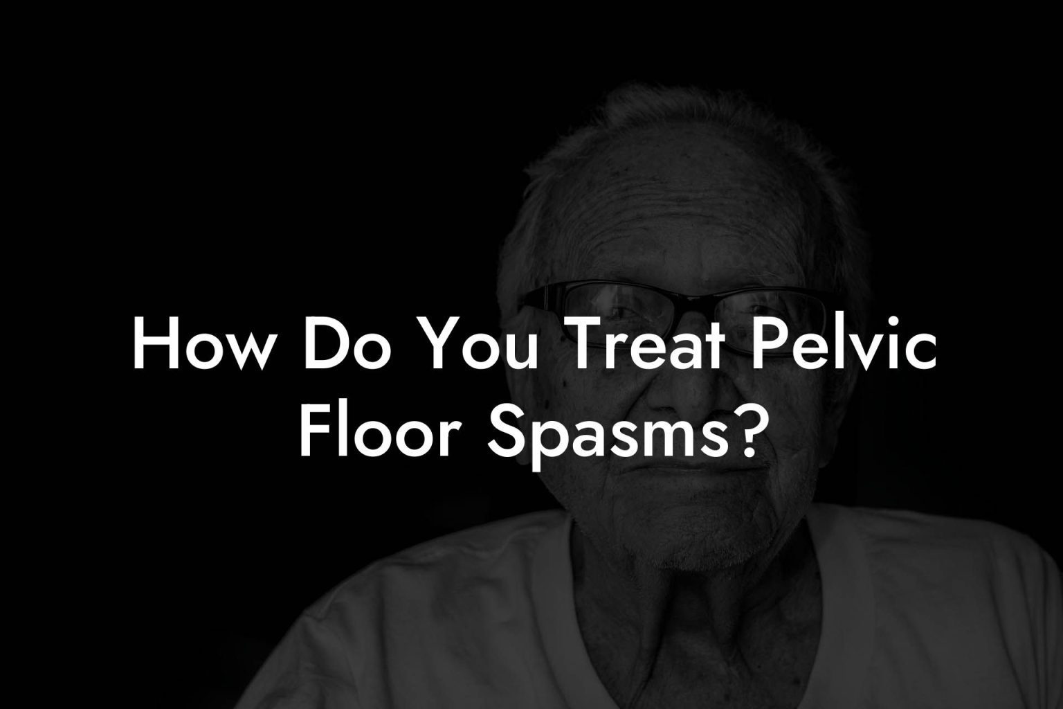 how-do-you-treat-pelvic-floor-spasms-glutes-core-pelvic-floor