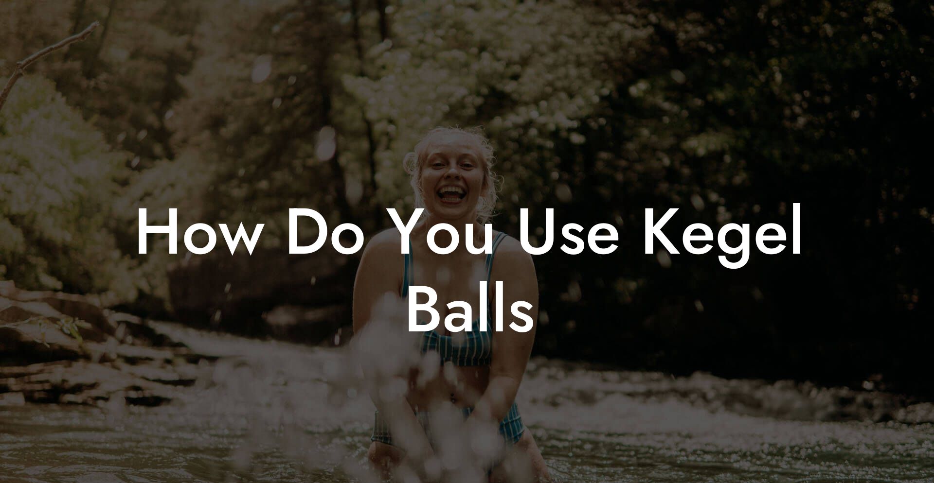How Do You Use Kegel Balls