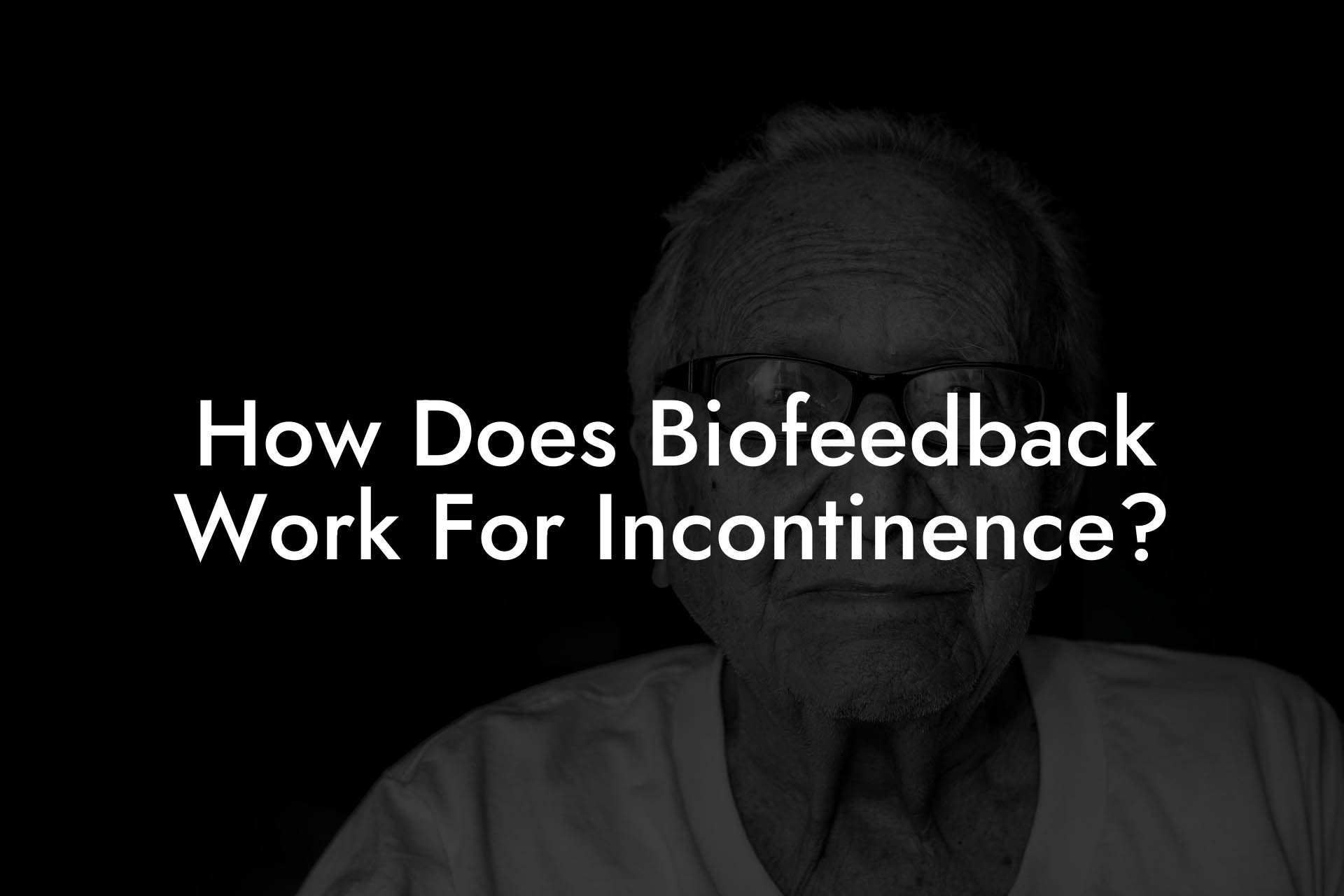 How Does Biofeedback Work For Incontinence?