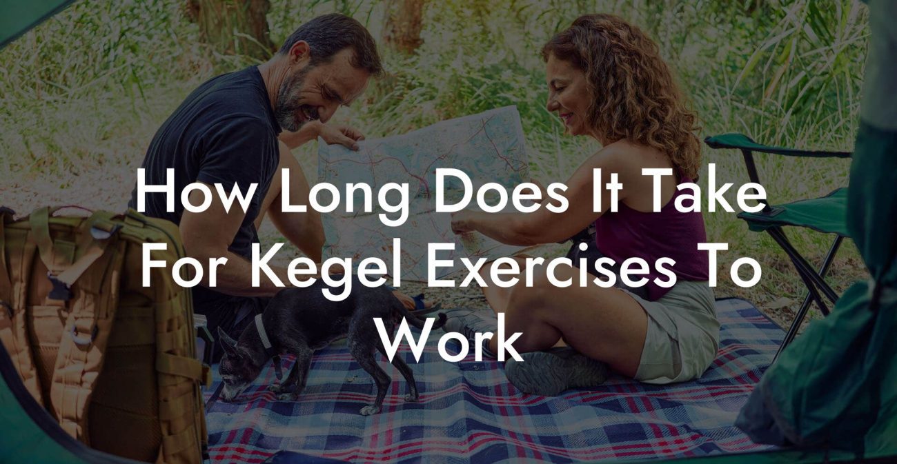 How Long Does It Take For Kegel Exercises To Work