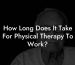 How Long Does It Take For Physical Therapy To Work?