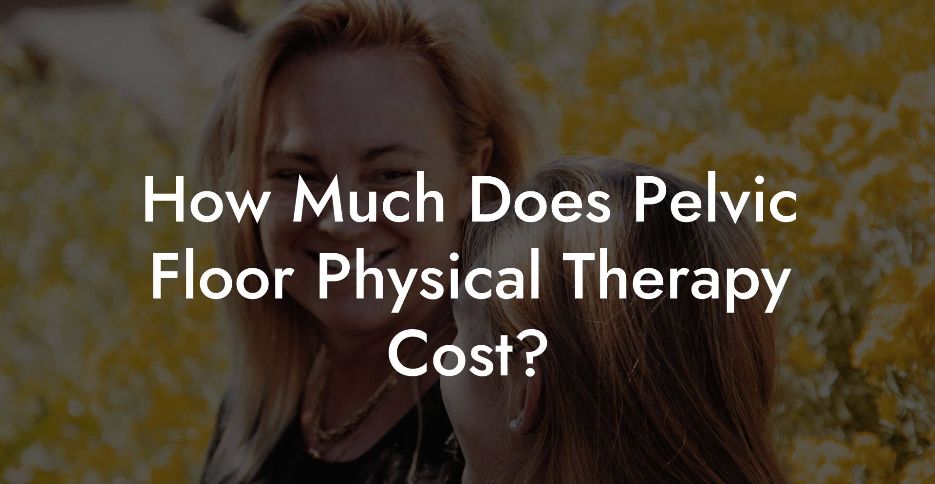 How Much Does Pelvic Floor Physical Therapy Cost?