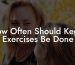 How Often Should Kegel Exercises Be Done