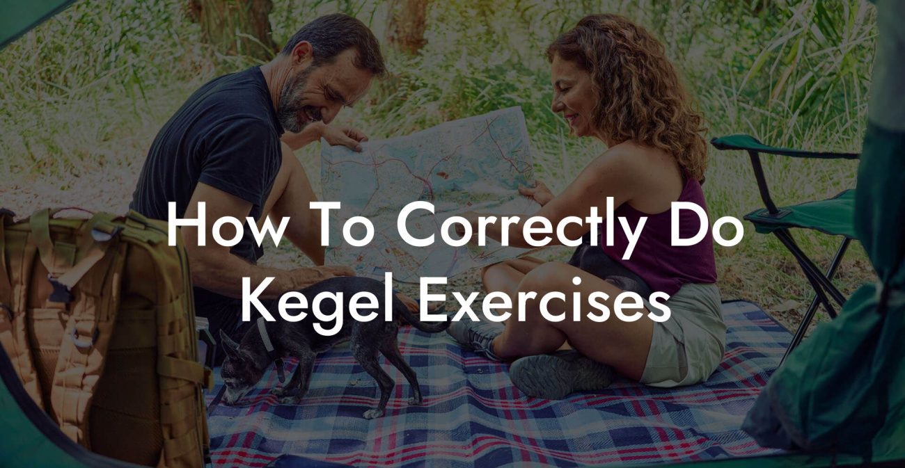 How To Correctly Do Kegel Exercises