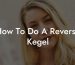 How To Do A Reverse Kegel