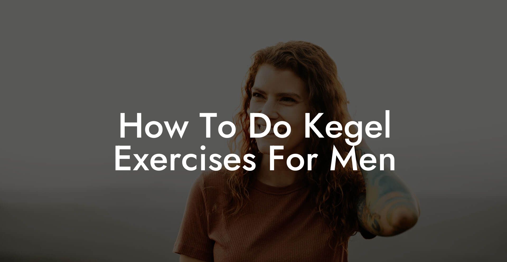 How To Do Kegel Exercises For Men