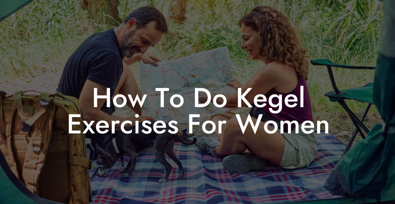 How To Do Kegel Exercises For Women