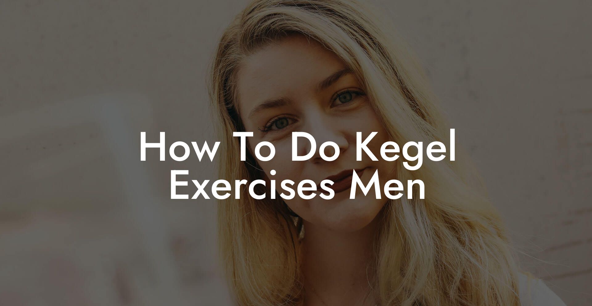 How To Do Kegel Exercises Men