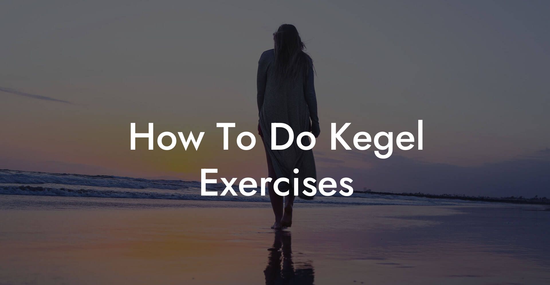 How To Do Kegel Exercises