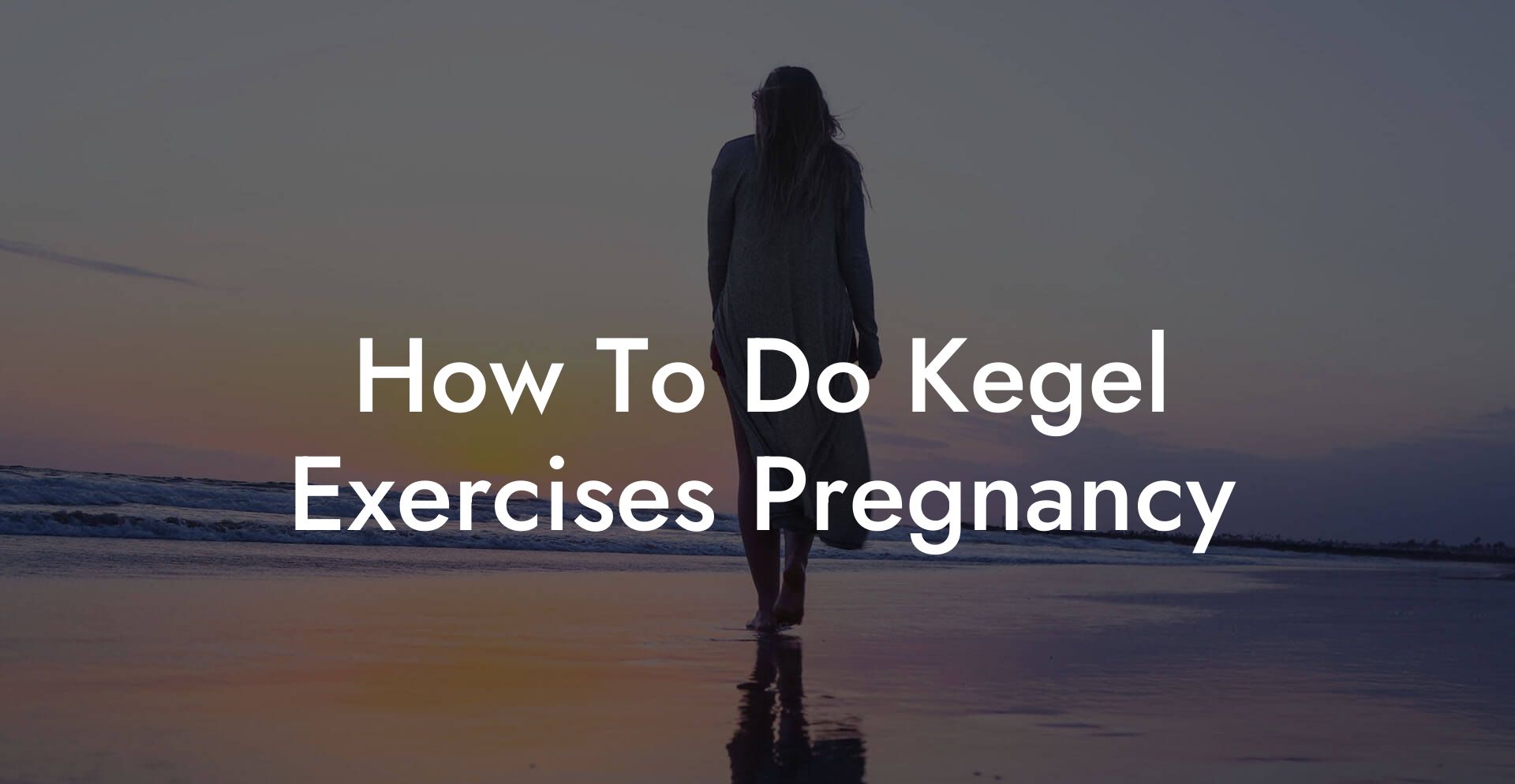 How To Do Kegel Exercises Pregnancy