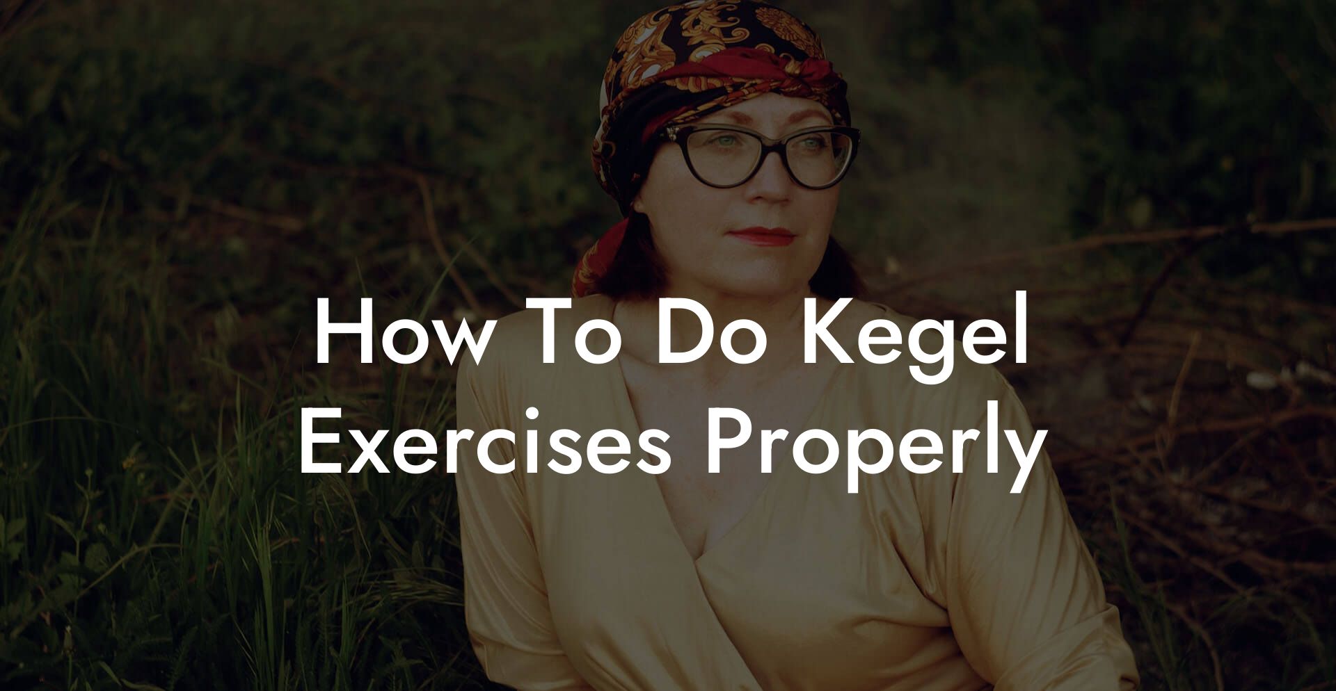How To Do Kegel Exercises Properly