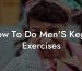 How To Do Men'S Kegel Exercises