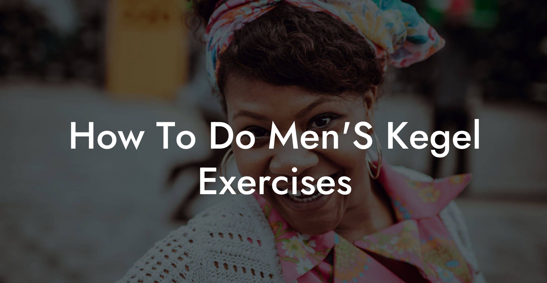 How To Do Men'S Kegel Exercises