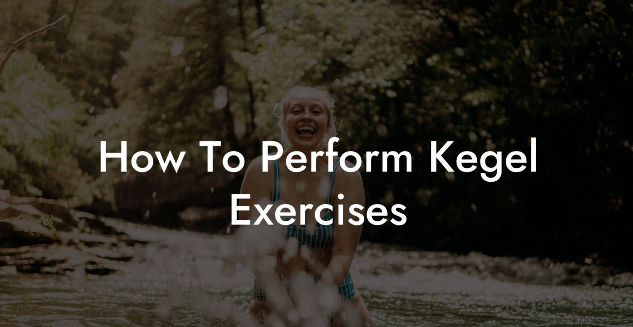 How To Perform Kegel Exercises