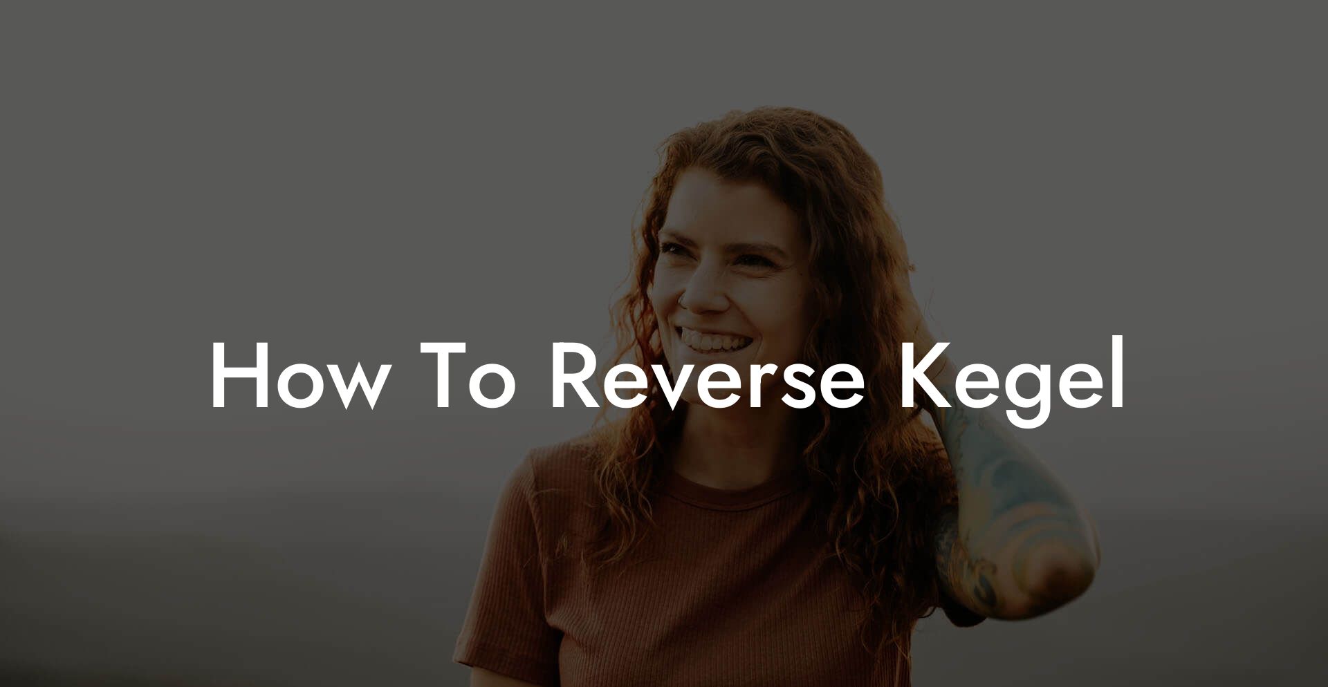 How To Reverse Kegel