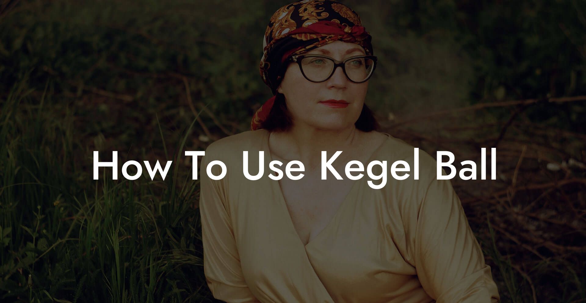 How To Use Kegel Ball