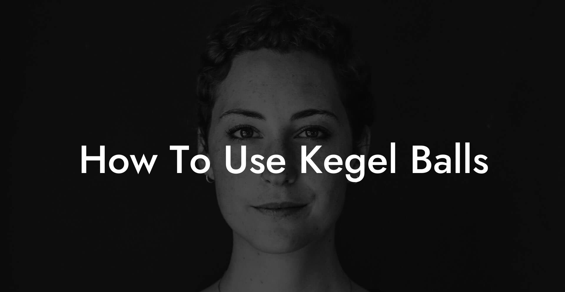 How To Use Kegel Balls