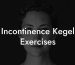 Incontinence Kegel Exercises
