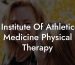 Institute Of Athletic Medicine Physical Therapy