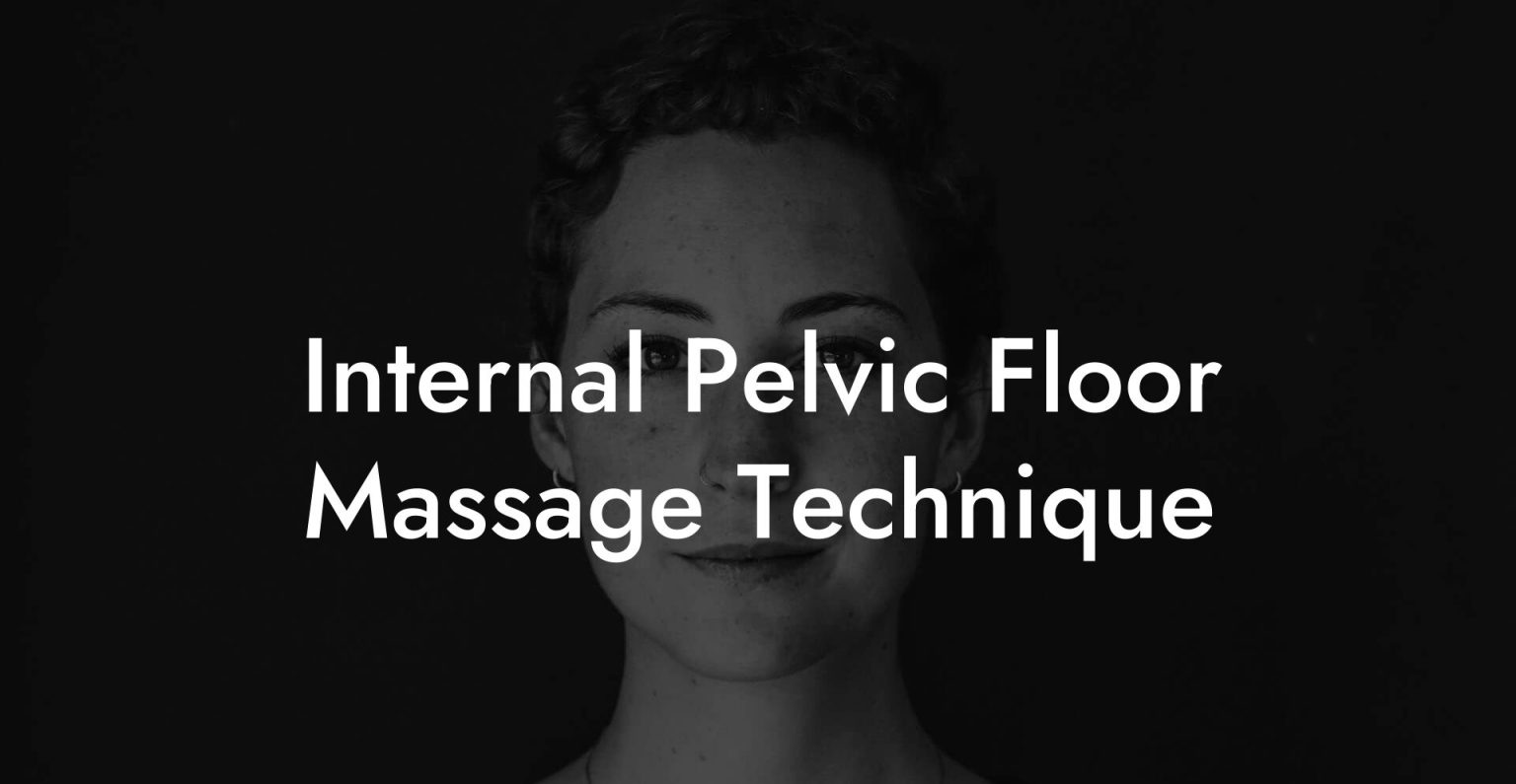 Internal Pelvic Floor Massage Technique Glutes Core And Pelvic Floor