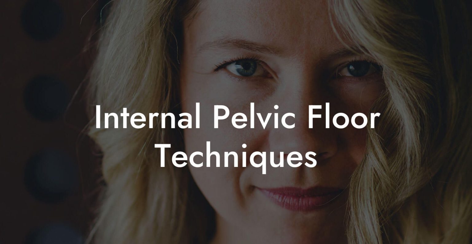 Internal Pelvic Floor Techniques Glutes Core And Pelvic Floor