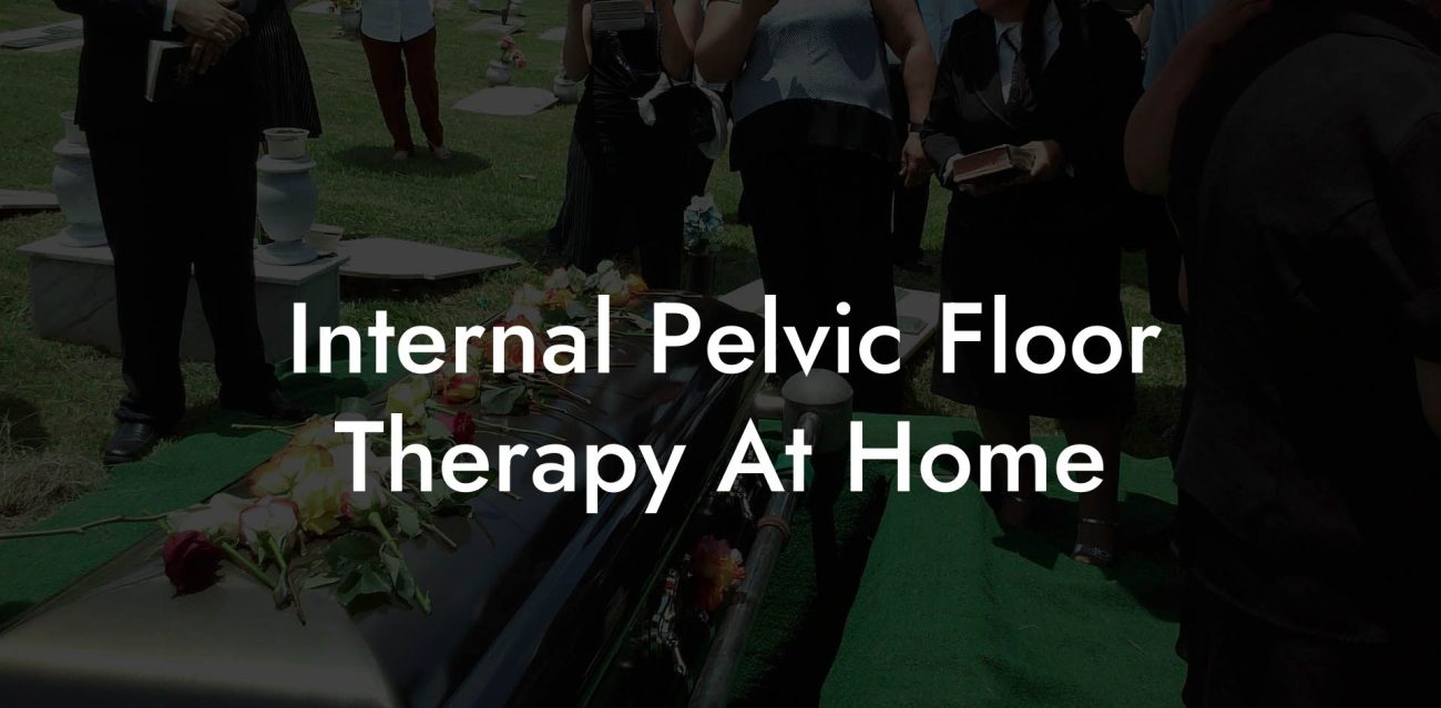 Internal Pelvic Floor Therapy At Home