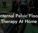 Internal Pelvic Floor Therapy At Home