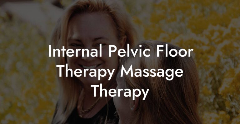 Internal Pelvic Floor Therapy Massage Therapy - Glutes, Core & Pelvic Floor