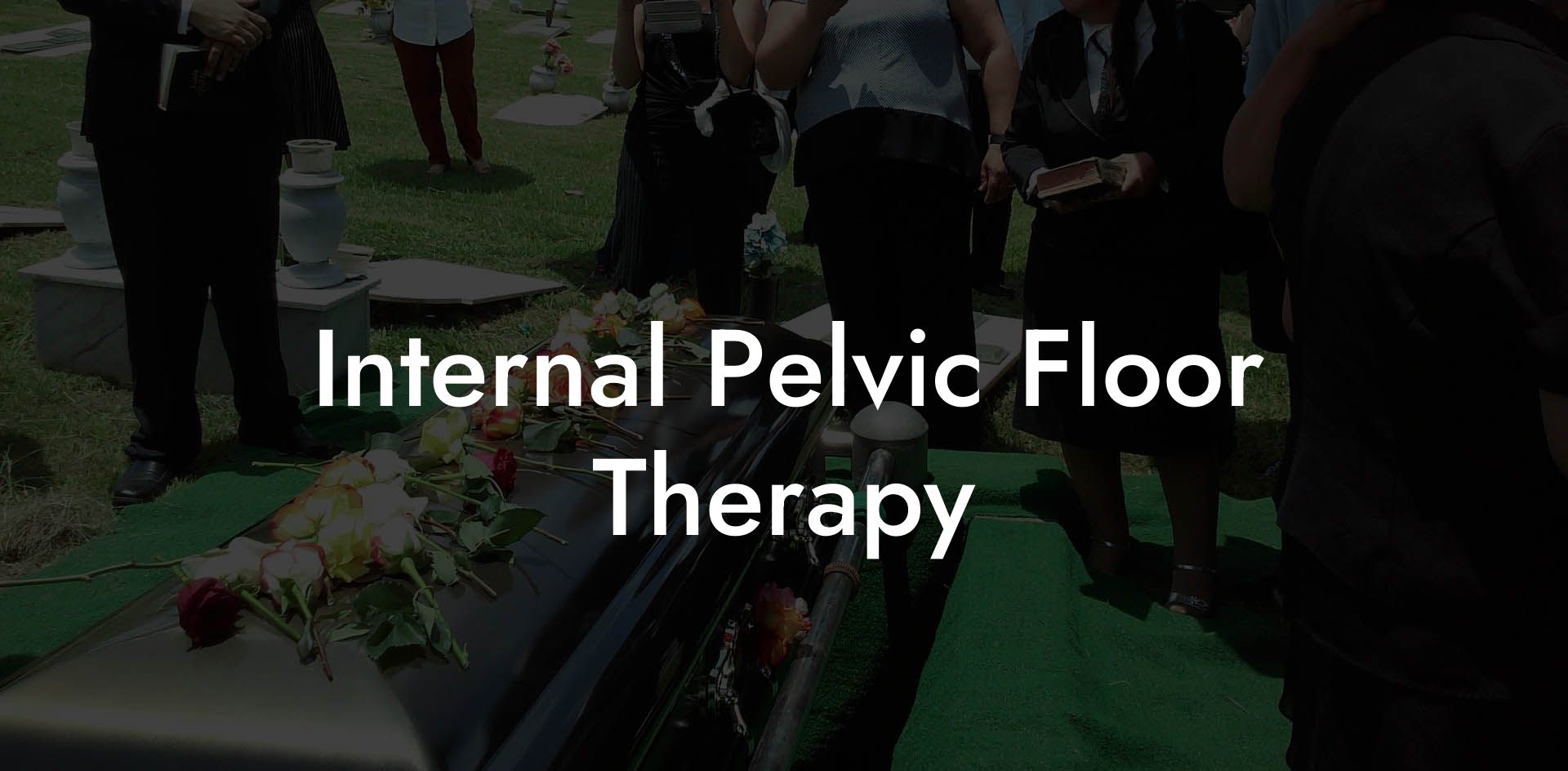 Internal Pelvic Floor Therapy