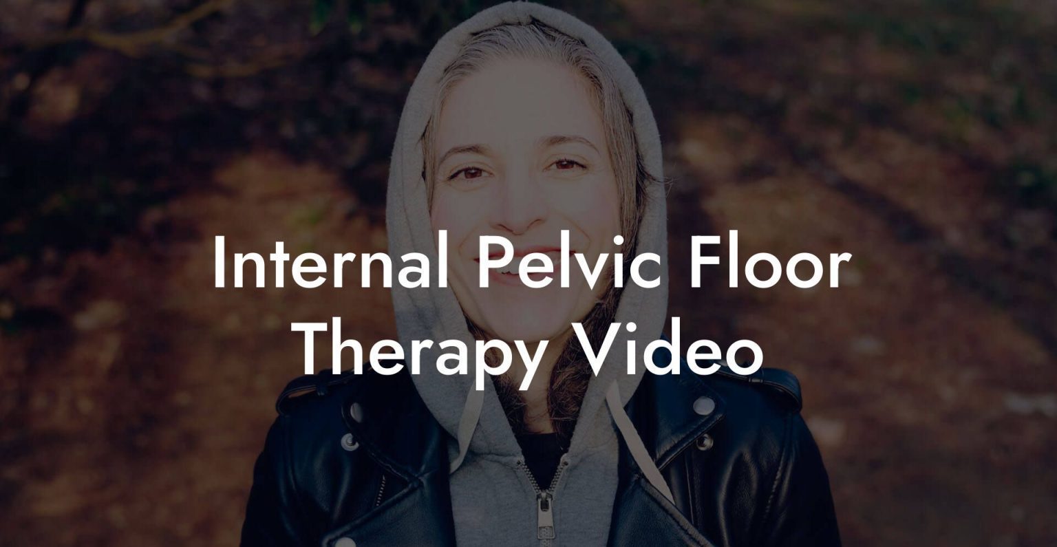 Internal Pelvic Floor Therapy Video - Glutes, Core & Pelvic Floor