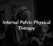 Internal Pelvic Physical Therapy