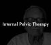 Internal Pelvic Therapy