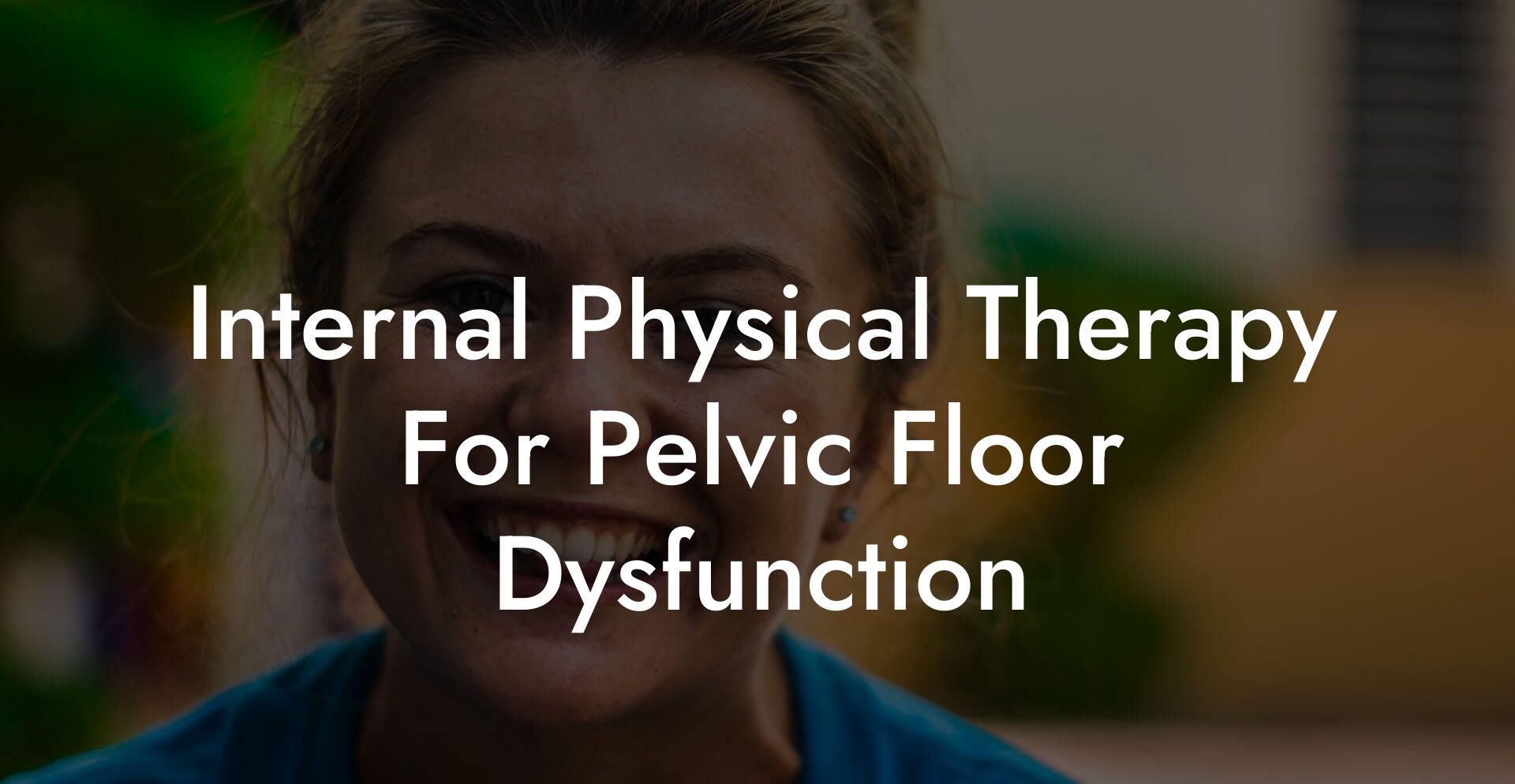 Internal Physical Therapy For Pelvic Floor Dysfunction