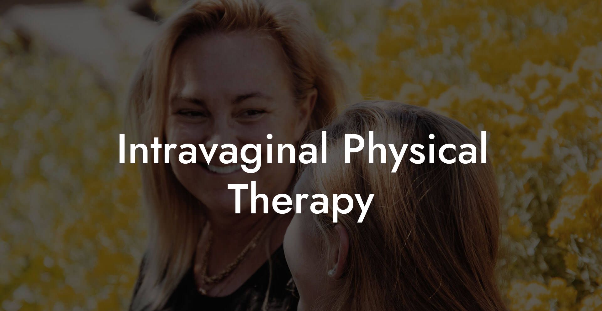 Intravaginal Physical Therapy