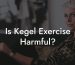 Is Kegel Exercise Harmful?