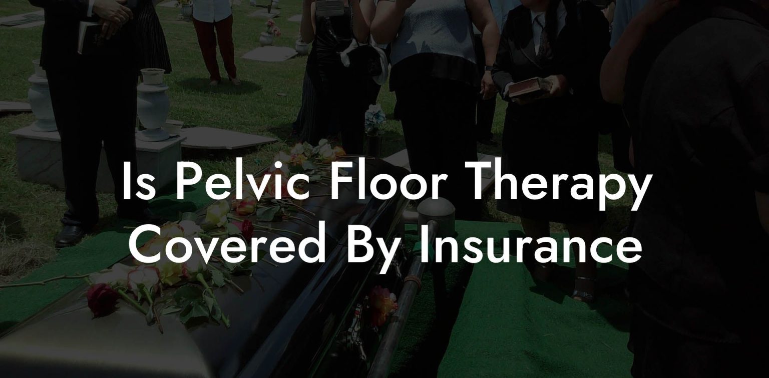 Is Pelvic Floor Therapy Covered By Insurance Glutes, Core & Pelvic Floor